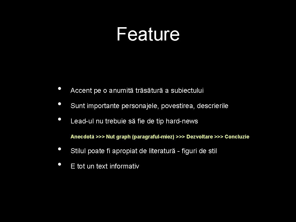 Feature • • • Accent pe o anumită trăsătură a subiectului Sunt importante personajele, Feature • • • Accent pe o anumită trăsătură a subiectului Sunt importante personajele,