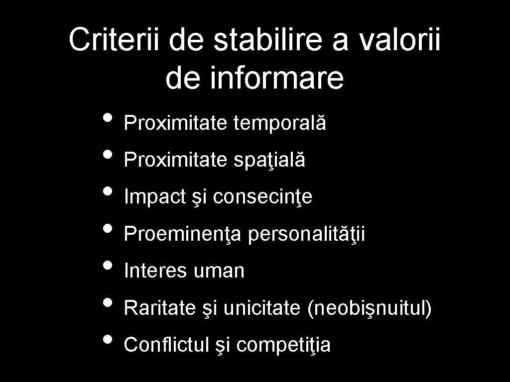 Criterii de stabilire a valorii de informare • Proximitate temporală • Proximitate spaţială • Criterii de stabilire a valorii de informare • Proximitate temporală • Proximitate spaţială •