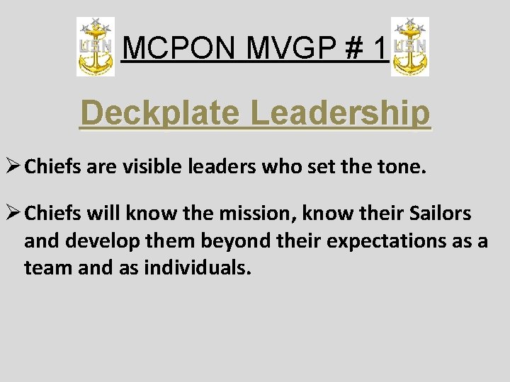 MCPON MVGP # 1 Deckplate Leadership Ø Chiefs are visible leaders who set the