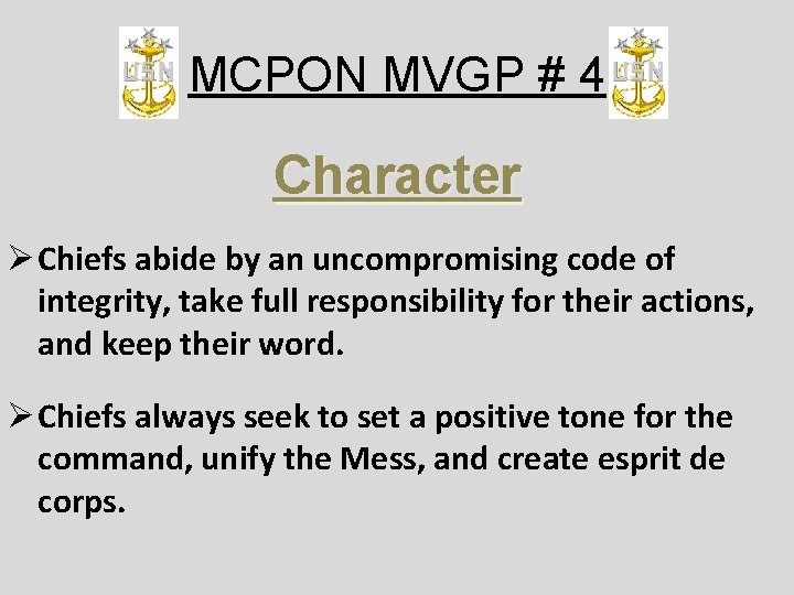 MCPON MVGP # 4 Character Ø Chiefs abide by an uncompromising code of integrity,