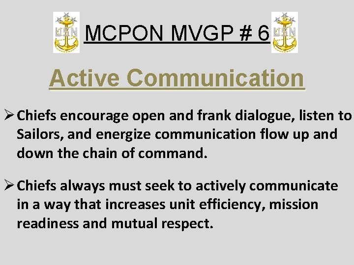 MCPON MVGP # 6 Active Communication Ø Chiefs encourage open and frank dialogue, listen