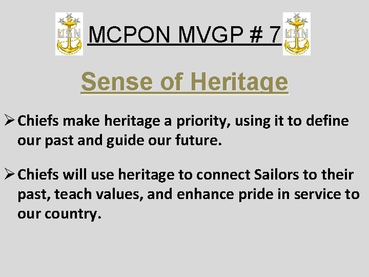 MCPON MVGP # 7 Sense of Heritage Ø Chiefs make heritage a priority, using
