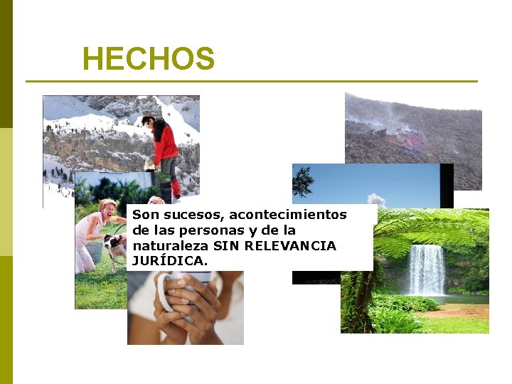 HECHOS Son ¿Qué sucesos, tienen en acontecimientos común? de las personas y de la HECHOS Son ¿Qué sucesos, tienen en acontecimientos común? de las personas y de la
