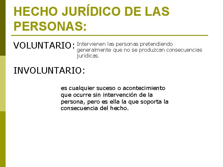 HECHO JURÍDICO DE LAS PERSONAS: las personas pretendiendo VOLUNTARIO: Intervienen generalmente que no se