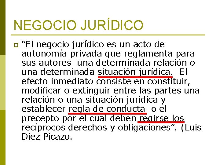 NEGOCIO JURÍDICO p “El negocio jurídico es un acto de autonomía privada que reglamenta
