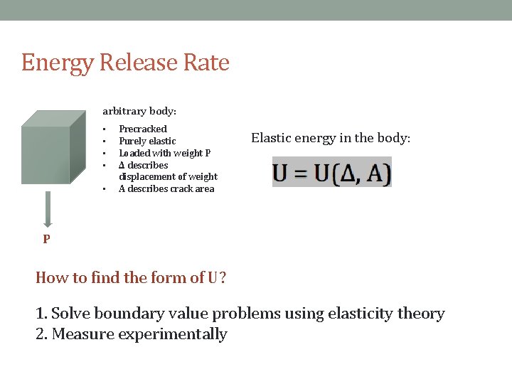 Energy Release Rate arbitrary body: • • • Precracked Purely elastic Loaded with weight