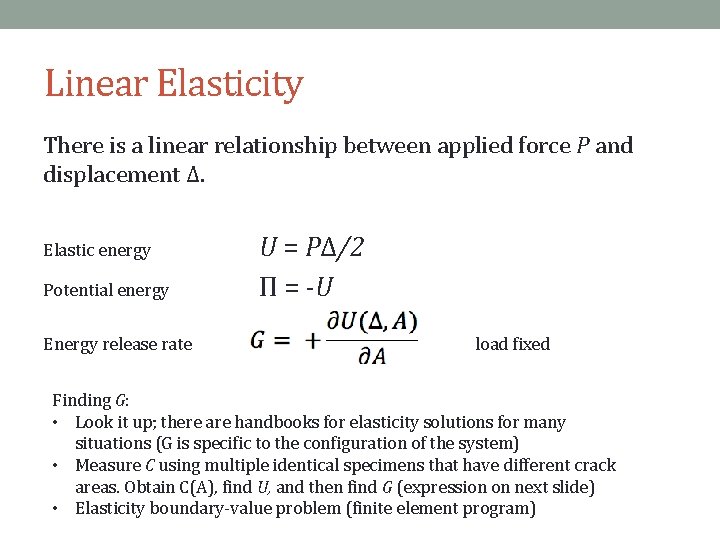Linear Elasticity There is a linear relationship between applied force P and displacement Δ.
