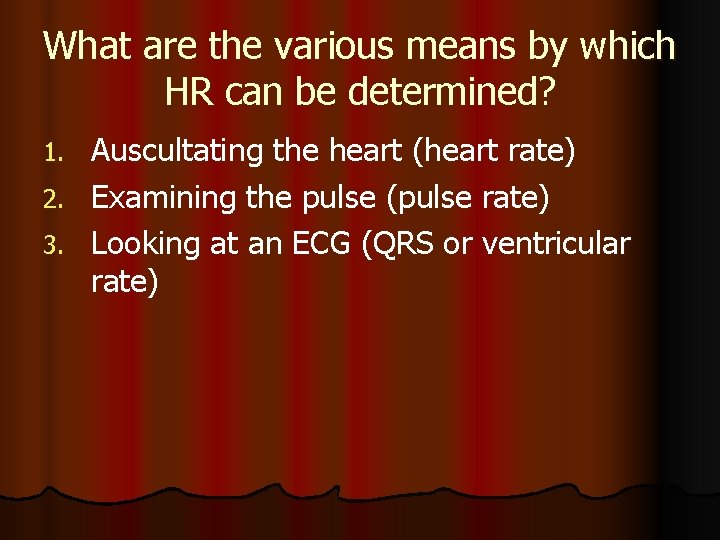 What are the various means by which HR can be determined? Auscultating the heart