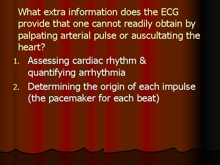 What extra information does the ECG provide that one cannot readily obtain by palpating