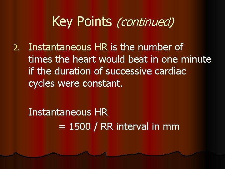 Key Points (continued) 2. Instantaneous HR is the number of times the heart would