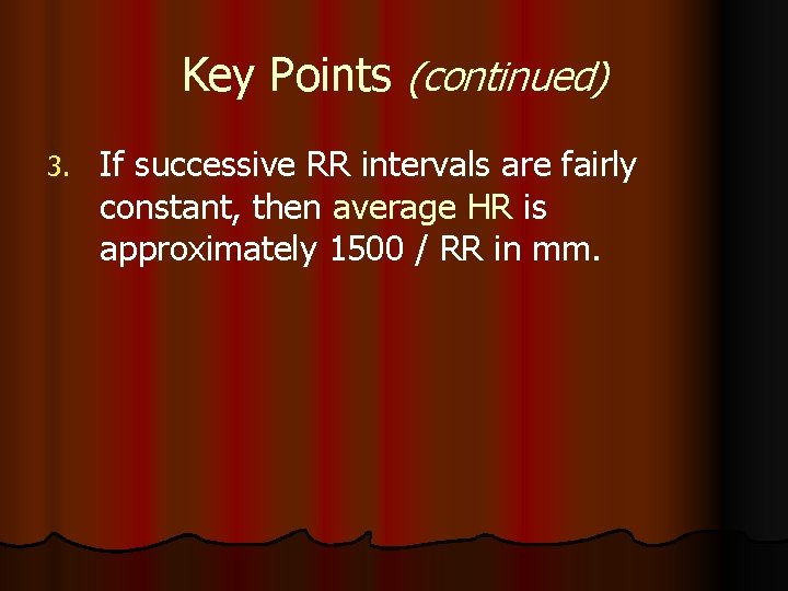 Key Points (continued) 3. If successive RR intervals are fairly constant, then average HR