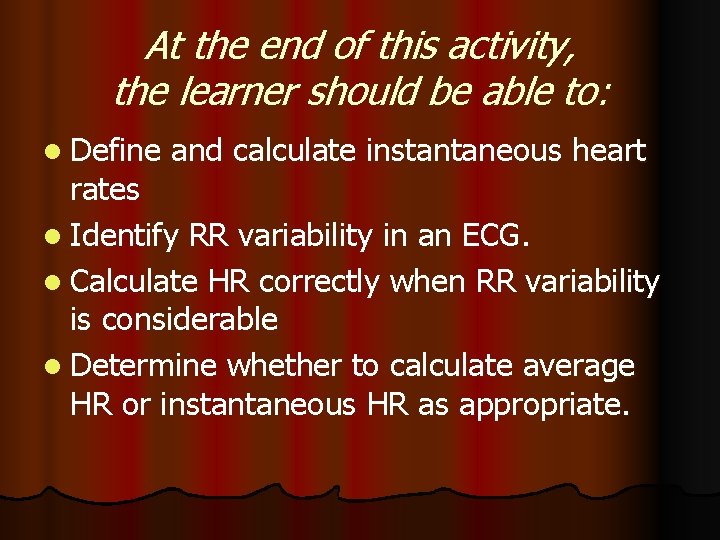 At the end of this activity, the learner should be able to: l Define