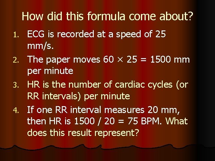 How did this formula come about? ECG is recorded at a speed of 25