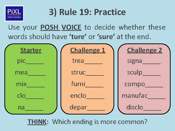 3) Rule 19: Practice Use your POSH VOICE to decide whether these words should