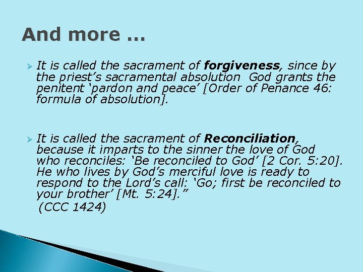 And more … Ø Ø It is called the sacrament of forgiveness, since by