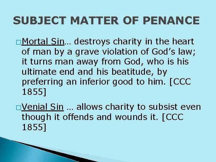 SUBJECT MATTER OF PENANCE �Mortal Sin… destroys charity in the heart of man by