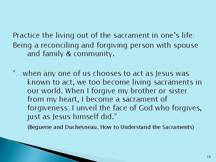 Practice the living out of the sacrament in one’s life: Being a reconciling and
