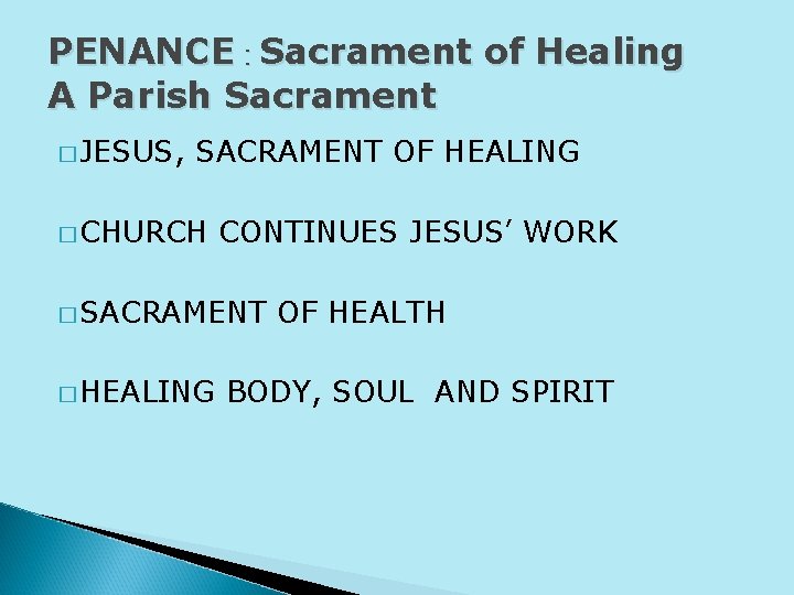 PENANCE : Sacrament of Healing A Parish Sacrament � JESUS, SACRAMENT OF HEALING �