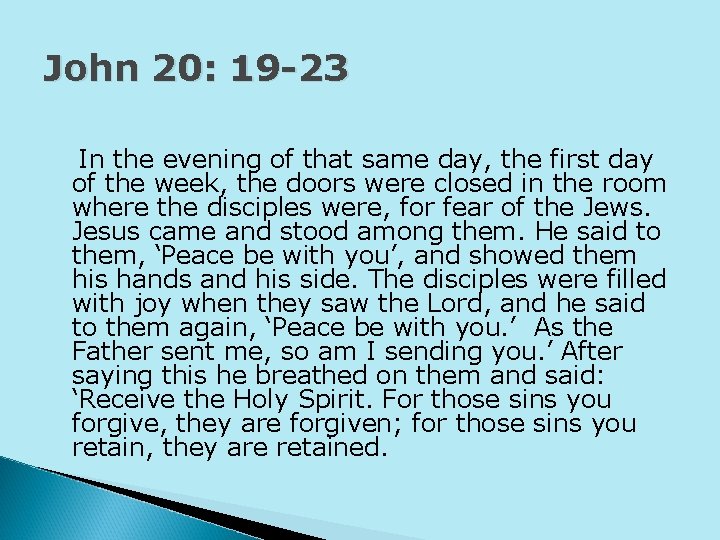 John 20: 19 -23 In the evening of that same day, the first day