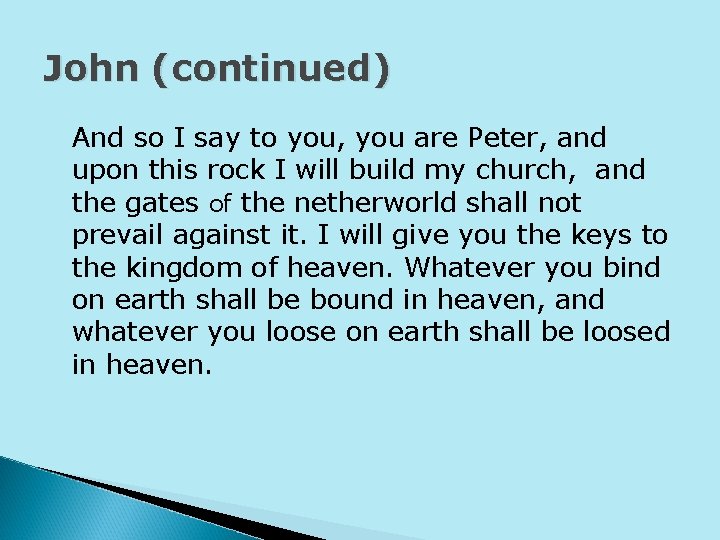 John (continued) And so I say to you, you are Peter, and upon this