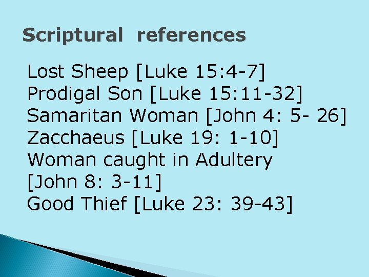 Scriptural references Lost Sheep [Luke 15: 4 -7] Prodigal Son [Luke 15: 11 -32]