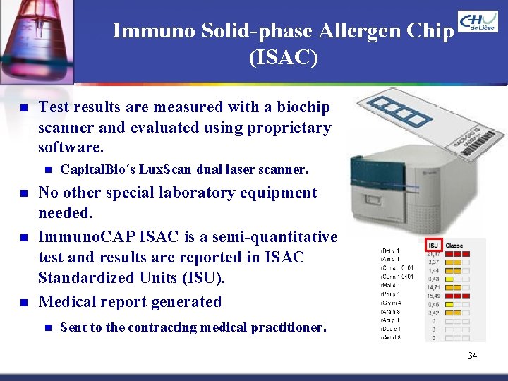 Immuno Solid-phase Allergen Chip (ISAC) n Test results are measured with a biochip scanner