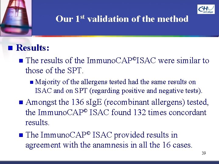 Our 1 st validation of the method n Results: n The results of the
