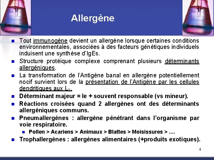  Allergène n n n Tout immunogène devient un allergène lorsque certaines conditions environnementales,