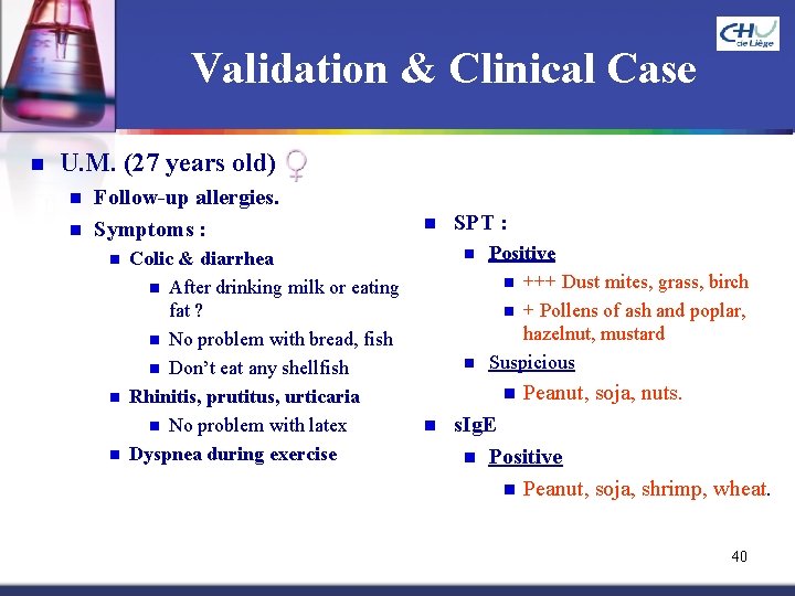Validation & Clinical Case n U. M. (27 years old) n n Follow-up allergies.