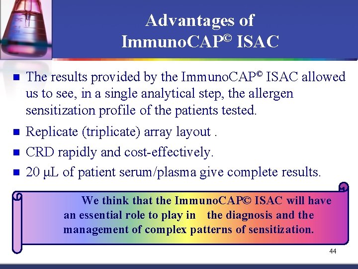 Advantages of Immuno. CAP© ISAC n The results provided by the Immuno. CAP© ISAC