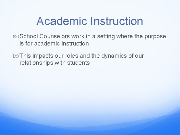 Academic Instruction School Counselors work in a setting where the purpose is for academic