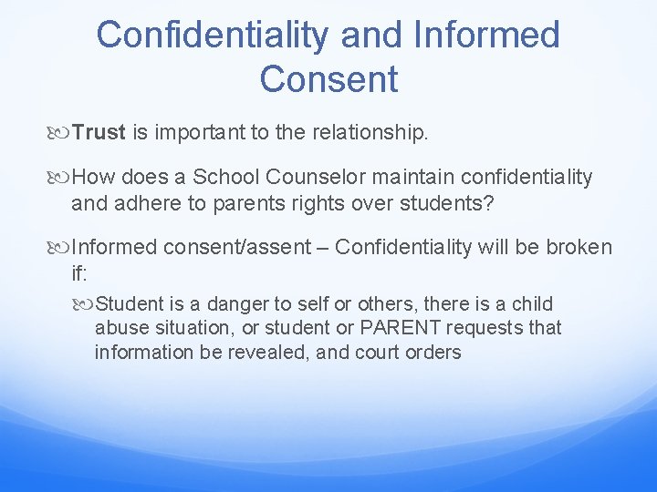 Confidentiality and Informed Consent Trust is important to the relationship. How does a School