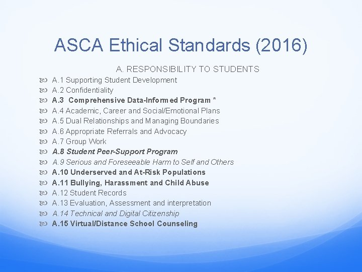 ASCA Ethical Standards (2016) A. RESPONSIBILITY TO STUDENTS A. 1 Supporting Student Development A.