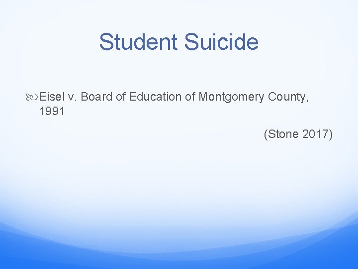 Student Suicide Eisel v. Board of Education of Montgomery County, 1991 (Stone 2017) 