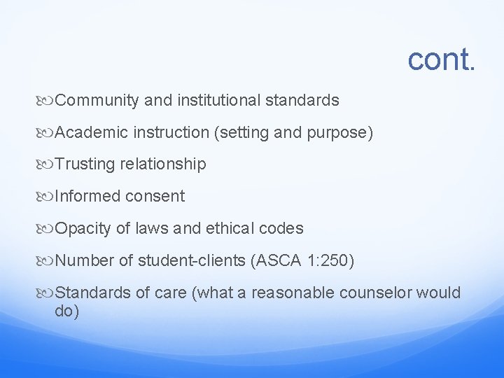 cont. Community and institutional standards Academic instruction (setting and purpose) Trusting relationship Informed consent