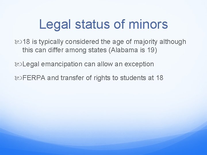 Legal status of minors 18 is typically considered the age of majority although this