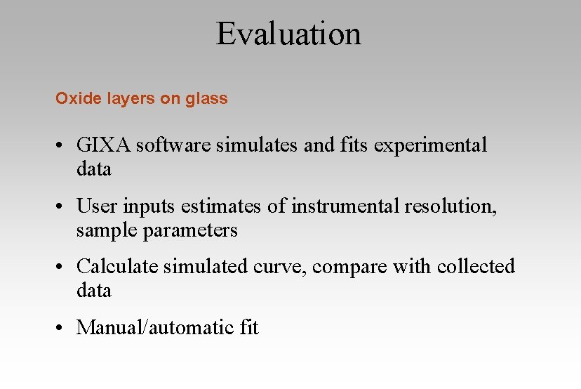 Evaluation Oxide layers on glass • GIXA software simulates and fits experimental data •