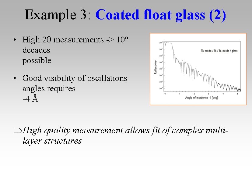 Example 3: Coated float glass (2) • High 2 measurements -> 10º decades possible