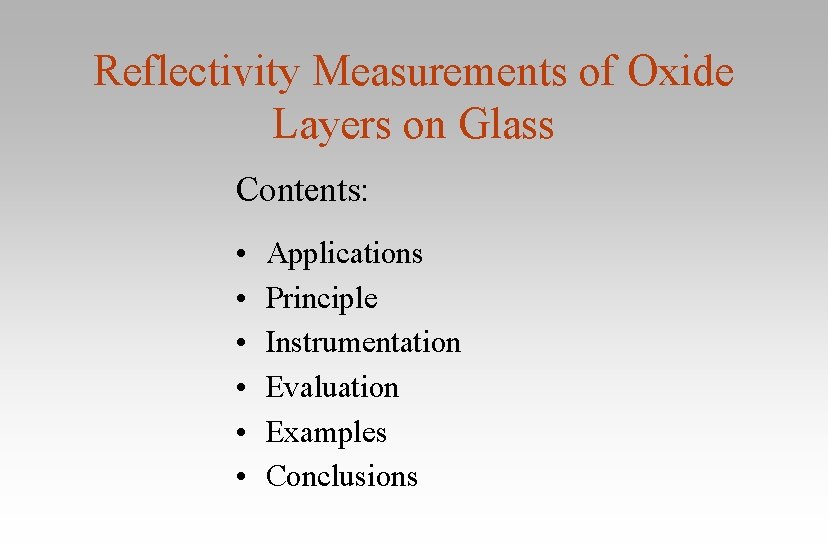 Reflectivity Measurements of Oxide Layers on Glass Contents: • • • Applications Principle Instrumentation