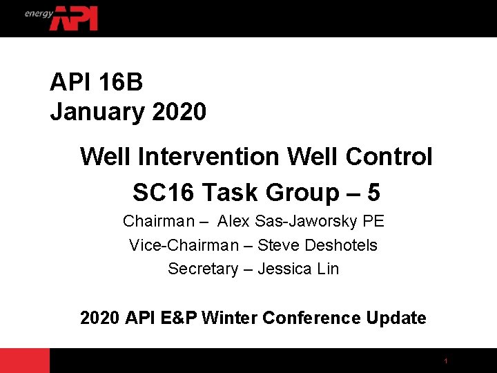 API 16 B January 2020 Well Intervention Well Control SC 16 Task Group –