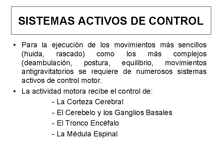 SISTEMAS ACTIVOS DE CONTROL • Para la ejecución de los movimientos más sencillos (huida,