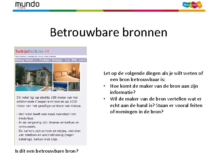 Betrouwbare bronnen Let op de volgende dingen als je wilt weten of een bron