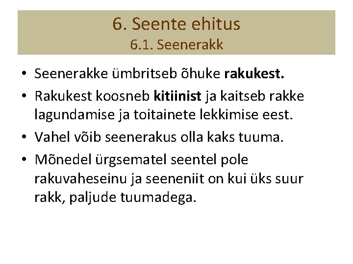 6. Seente ehitus 6. 1. Seenerakk • Seenerakke ümbritseb õhuke rakukest. • Rakukest koosneb