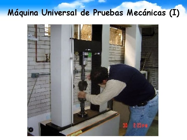 Máquina Universal de Pruebas Mecánicas (I) 