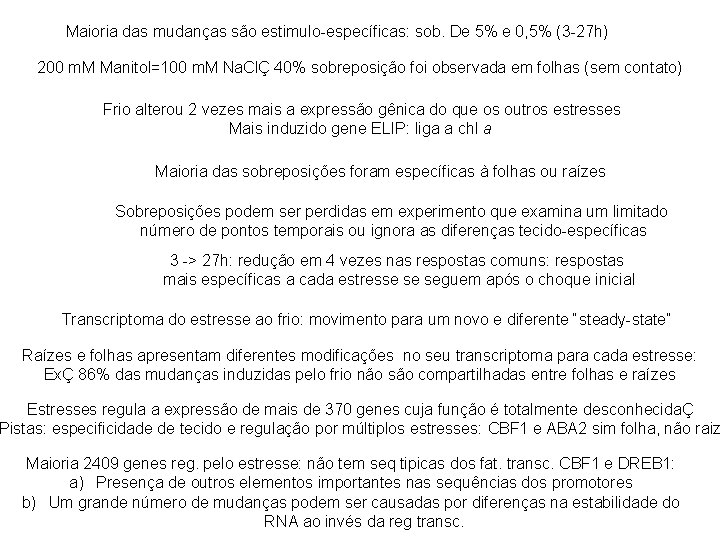 Maioria das mudanças são estimulo-específicas: sob. De 5% e 0, 5% (3 -27 h)