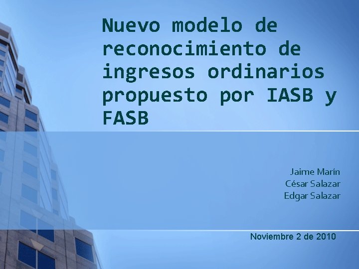 Nuevo modelo de reconocimiento de ingresos ordinarios propuesto por IASB y FASB Jaime Marín