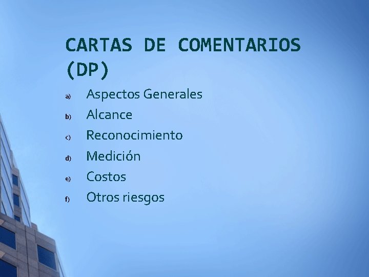 CARTAS DE COMENTARIOS (DP) a) b) c) d) e) f) Aspectos Generales Alcance Reconocimiento
