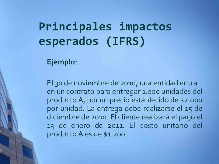 Principales impactos esperados (IFRS) Ejemplo: El 30 de noviembre de 2010, una entidad entra