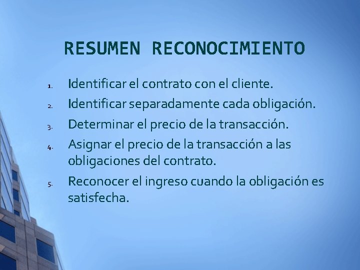 RESUMEN RECONOCIMIENTO 1. 2. 3. 4. 5. Identificar el contrato con el cliente. Identificar