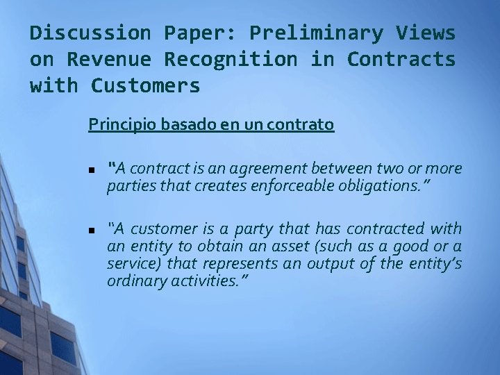 Discussion Paper: Preliminary Views on Revenue Recognition in Contracts with Customers Principio basado en